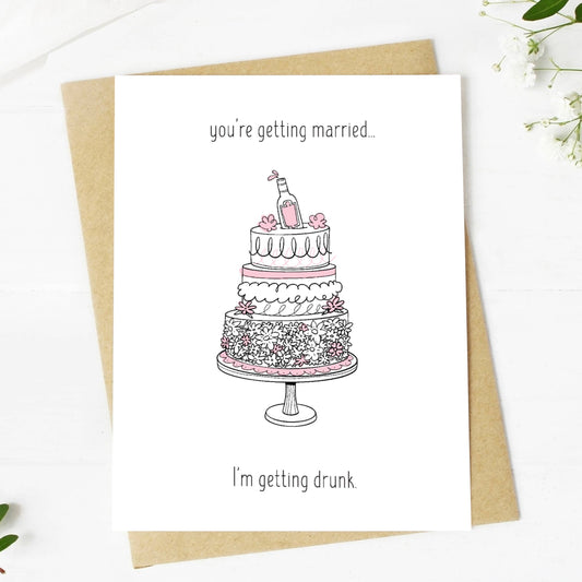 "You're Getting Married. I'm Getting Drunk" Wedding Card